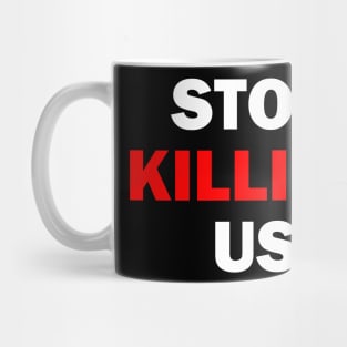 STOP KILLING US Mug